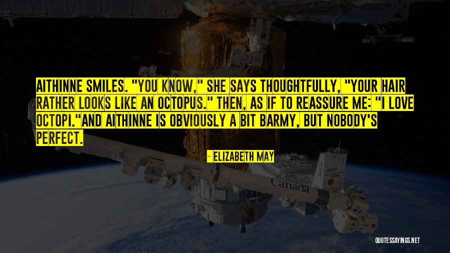 Nobody's Perfect But You're Perfect For Me Quotes By Elizabeth May Nobody's Perfect But You're Perfect For Me Quotes By Elizabeth May