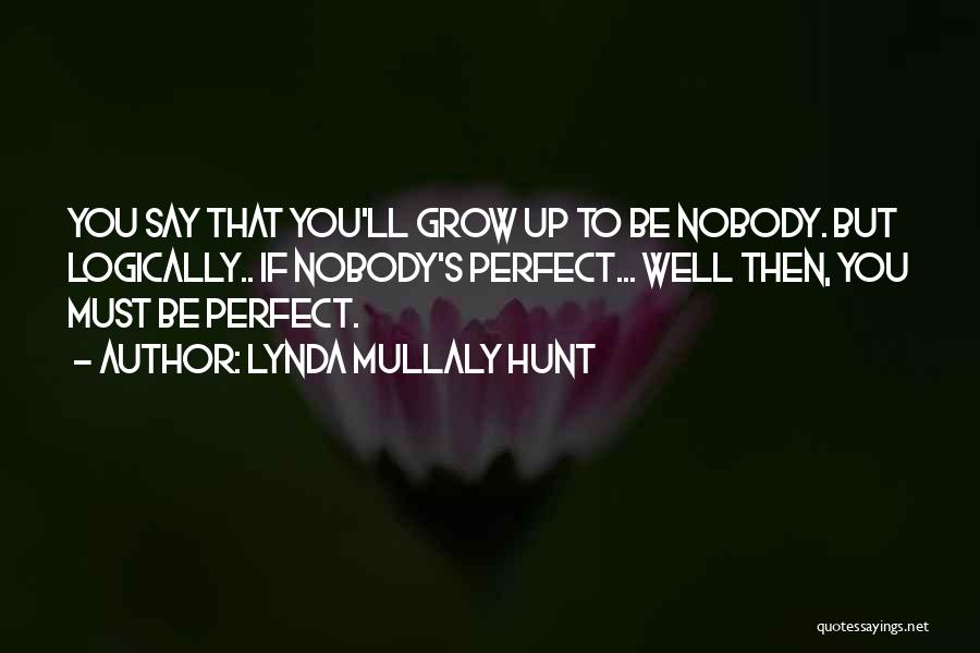 Nobody's Perfect But You're Perfect For Me Quotes By Lynda Mullaly Hunt
