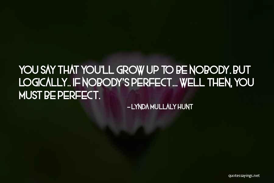 Nobody's Perfect But You're Perfect For Me Quotes By Lynda Mullaly Hunt Nobody's Perfect But You're Perfect For Me Quotes By Lynda Mullaly Hunt