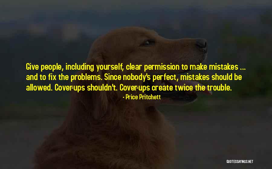Nobody's Perfect But You're Perfect For Me Quotes By Price Pritchett Nobody's Perfect But You're Perfect For Me Quotes By Price Pritchett