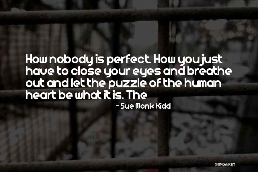 Nobody's Perfect But You're Perfect For Me Quotes By Sue Monk Kidd Nobody's Perfect But You're Perfect For Me Quotes By Sue Monk Kidd