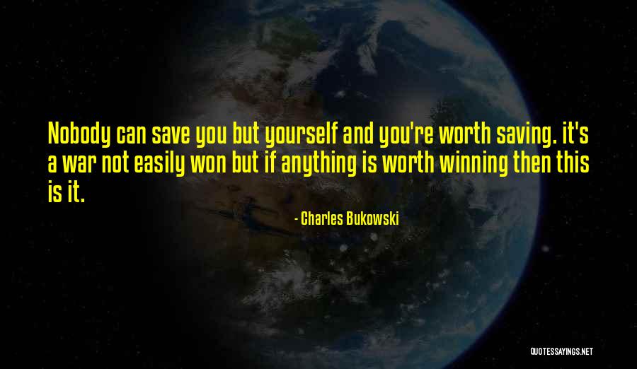 Nobody's Worth It Quotes By Charles Bukowski Nobody's Worth It Quotes By Charles Bukowski