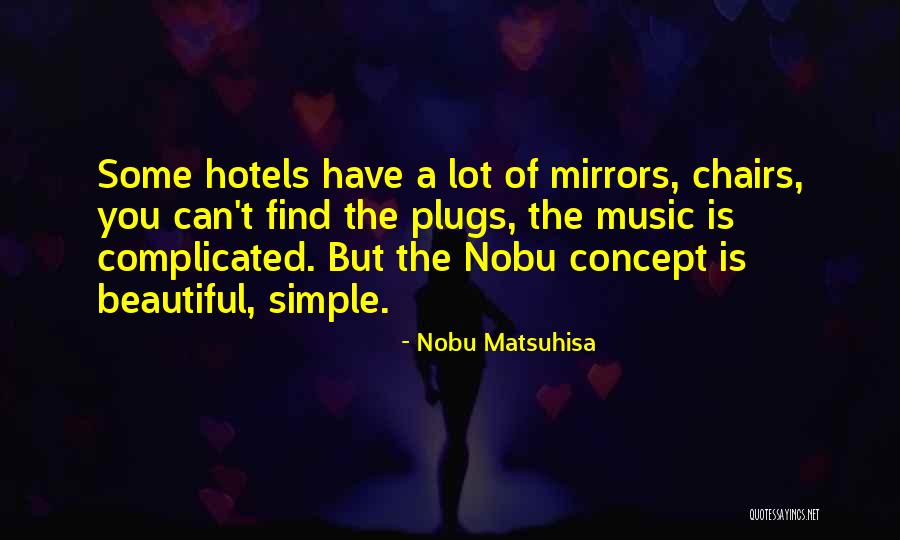 Nobu Hotels Quotes By Nobu Matsuhisa Nobu Hotels Quotes By Nobu Matsuhisa