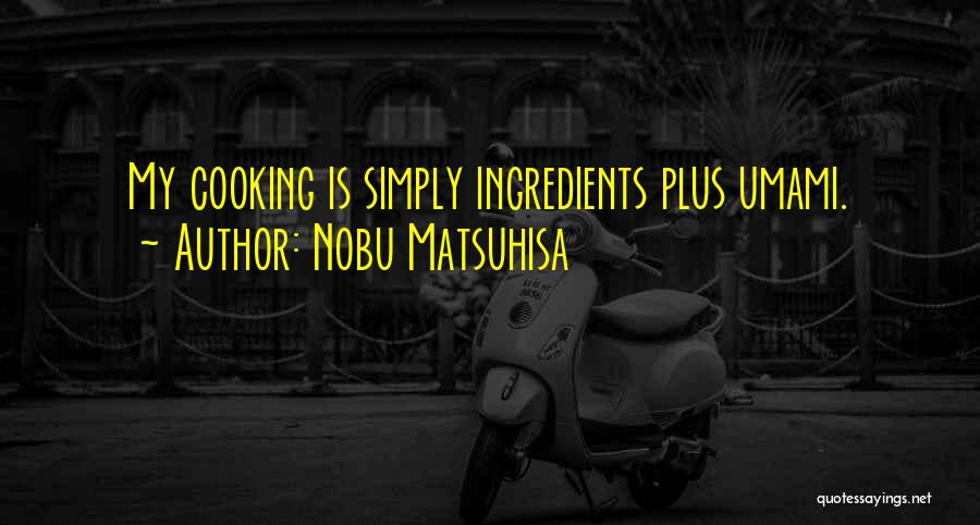 Nobu Matsuhisa Quotes 2045075