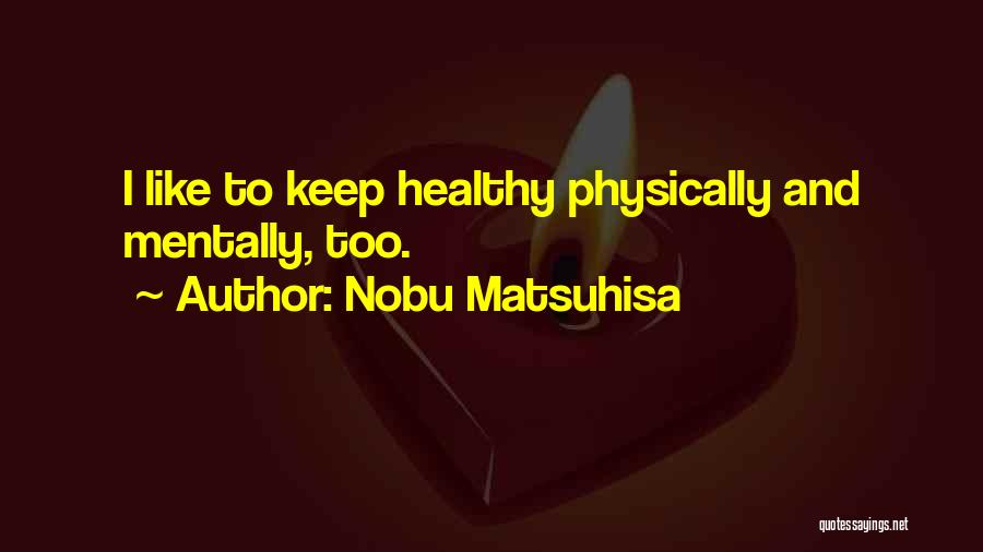 Nobu Quotes By Nobu Matsuhisa