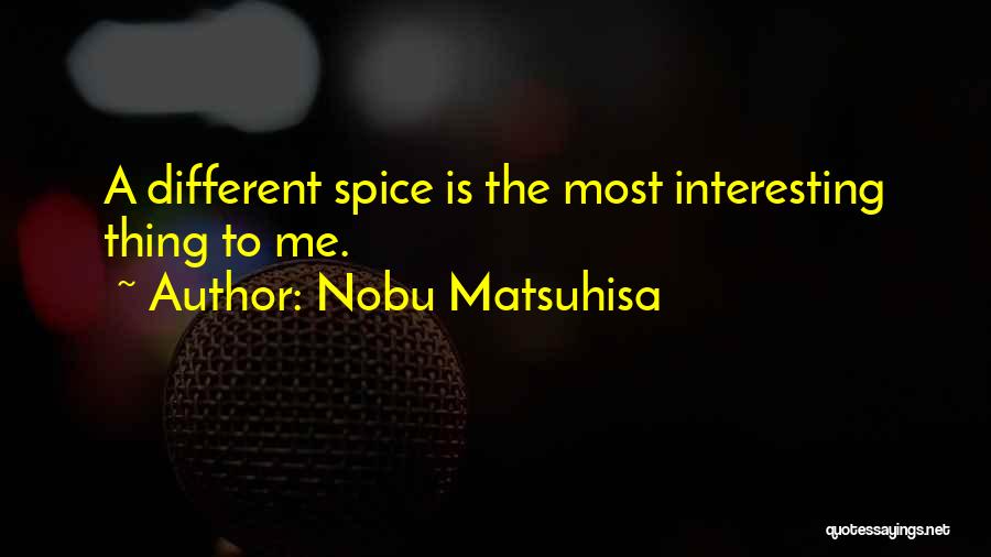 Nobu Quotes By Nobu Matsuhisa