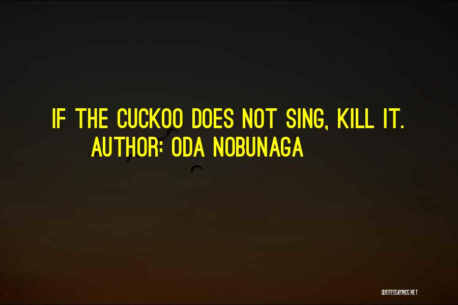 Nobunaga Quotes By Oda Nobunaga