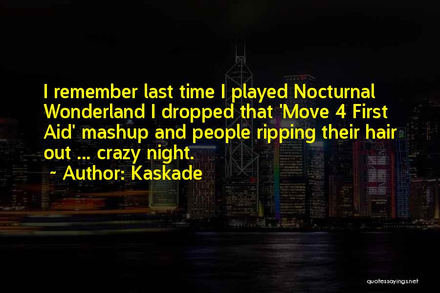 Nocturnal Wonderland Quotes By Kaskade