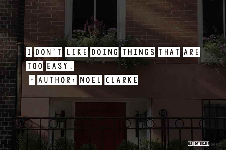 Noel Clarke Quotes 684973