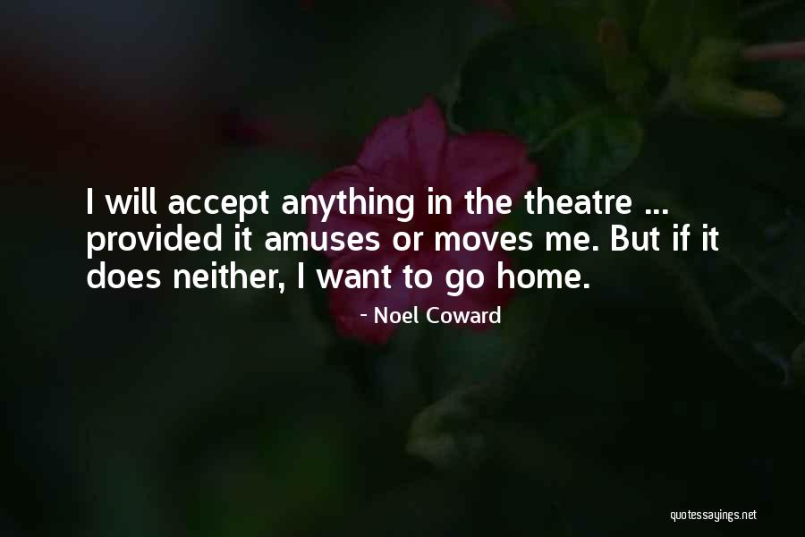 Noel Coward Theatre Quotes By Noel Coward