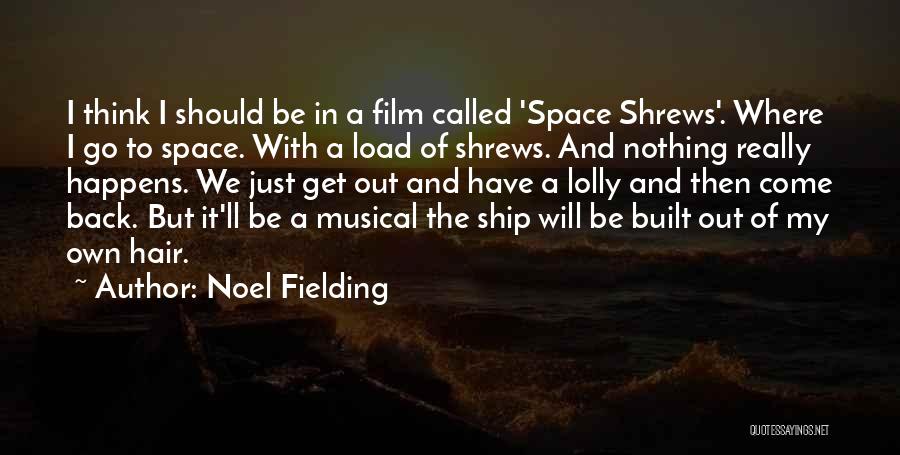 Noel Fielding Quotes 129130