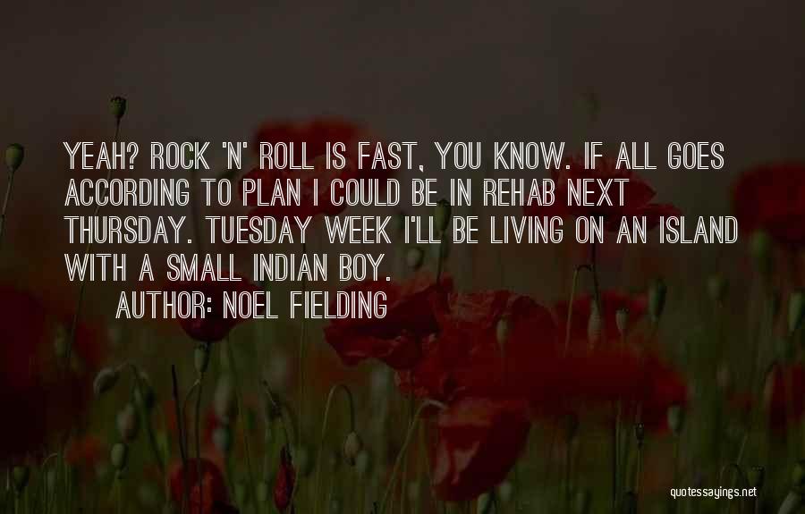 Noel Fielding Quotes 1475552