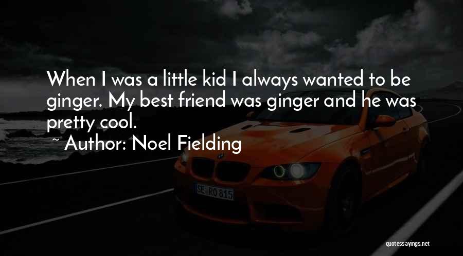 Noel Fielding Quotes 251440
