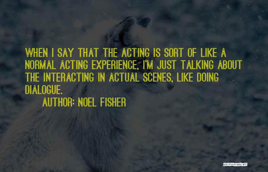 Noel Fisher Quotes 2108948