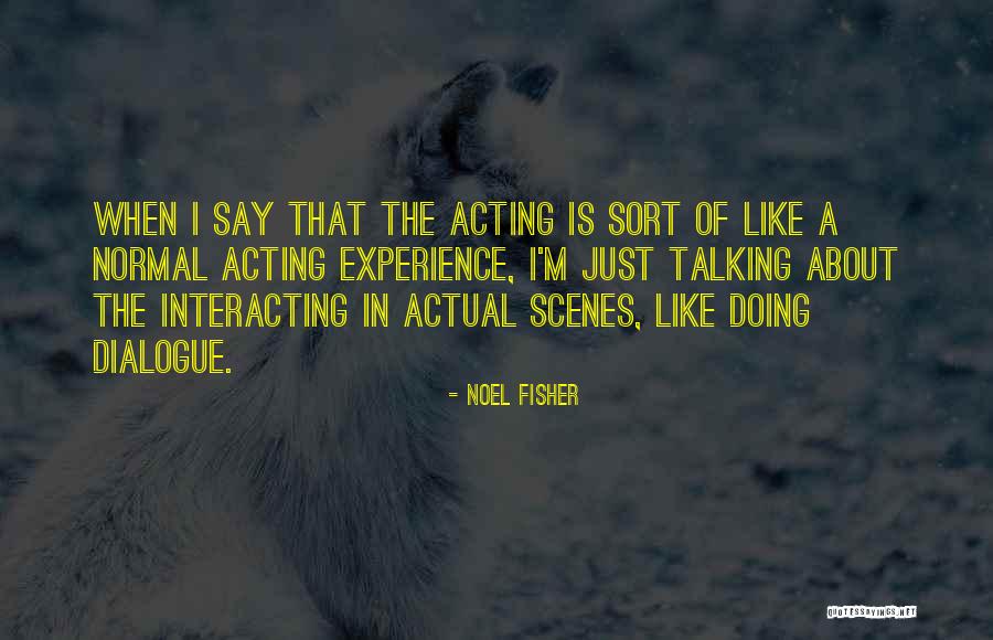 Noel Fisher Quotes 2108948 Noel Fisher Quotes 2108948