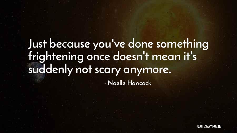Noelle Quotes By Noelle Hancock Noelle Quotes By Noelle Hancock