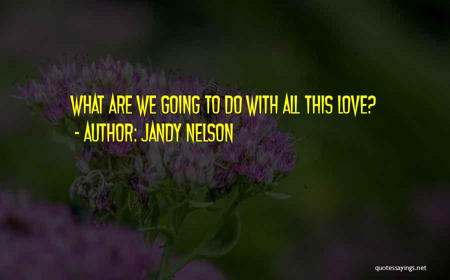 Noesis Chat Quotes By Jandy Nelson