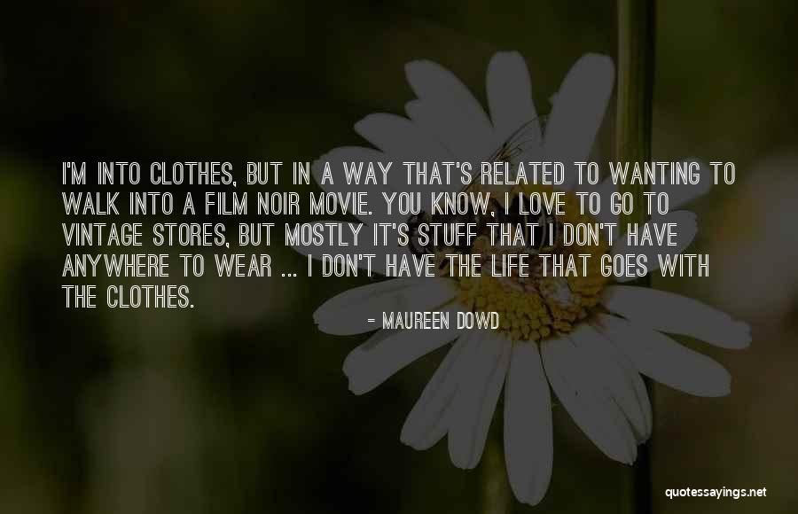 Noir Film Quotes By Maureen Dowd Noir Film Quotes By Maureen Dowd