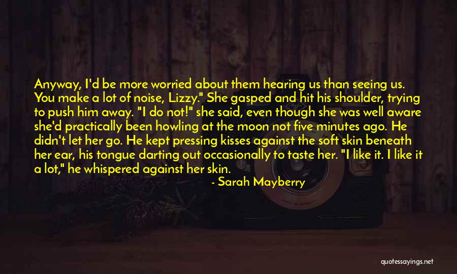 Noise And Hearing Quotes By Sarah Mayberry Noise And Hearing Quotes By Sarah Mayberry