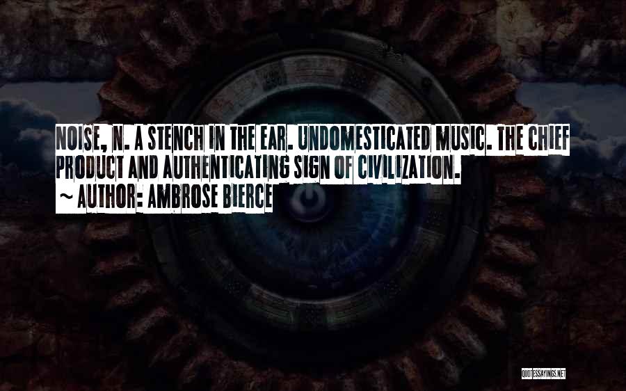 Noise And Music Quotes By Ambrose Bierce
