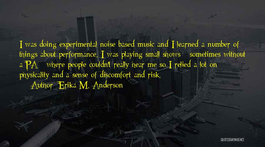 Noise And Music Quotes By Erika M. Anderson