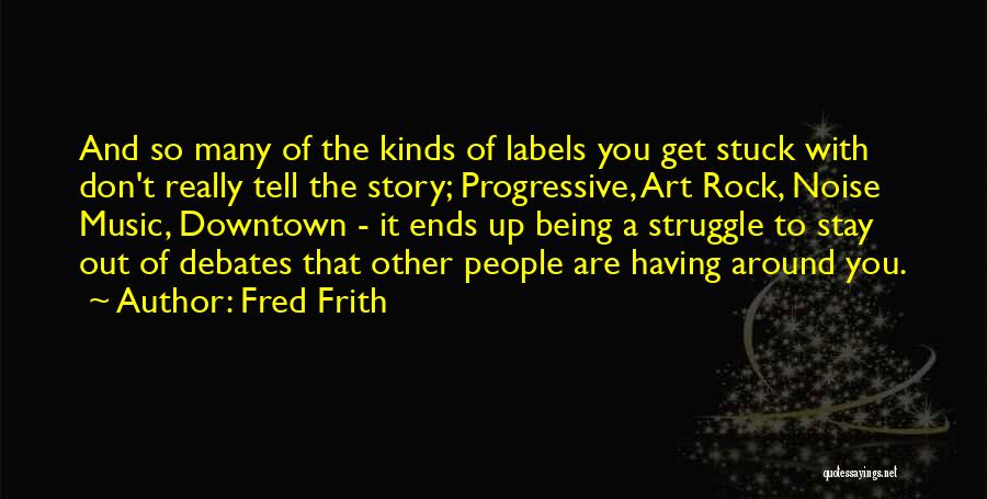 Noise And Music Quotes By Fred Frith