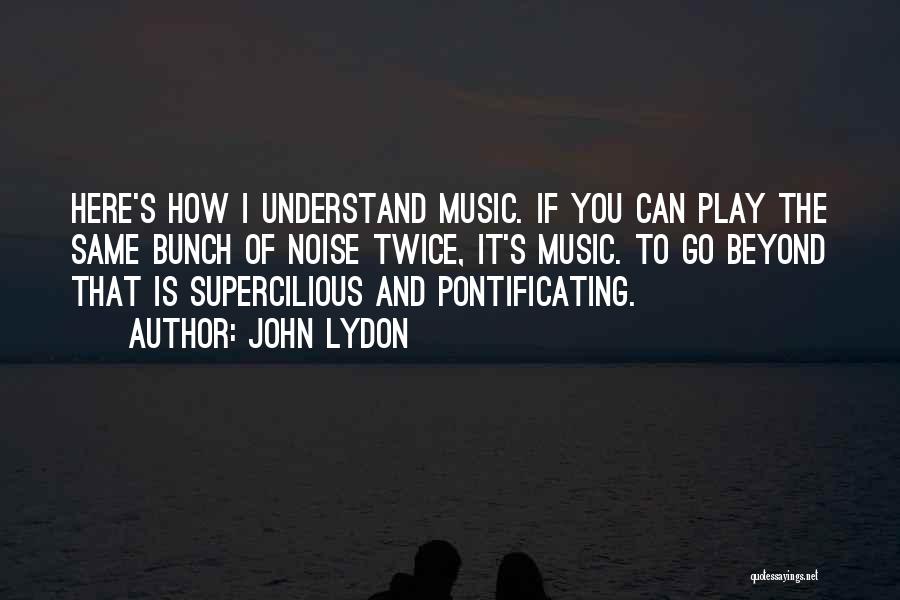 Noise And Music Quotes By John Lydon