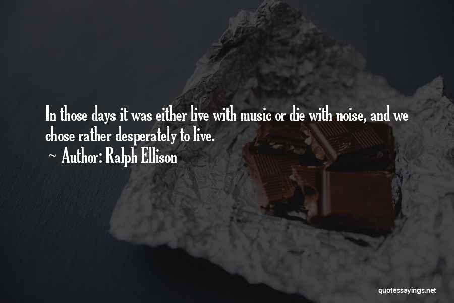 Noise And Music Quotes By Ralph Ellison