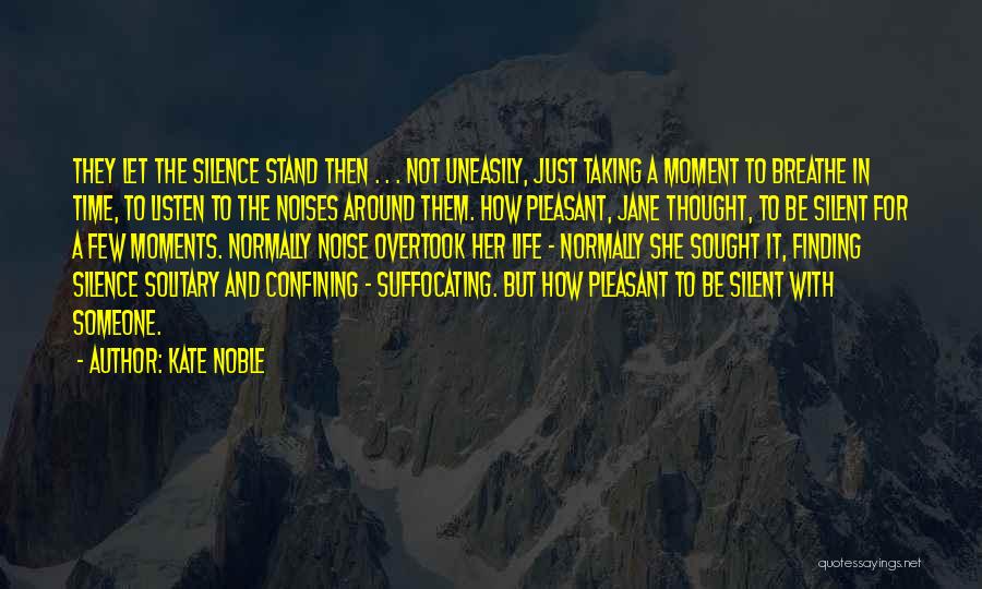 Noise And Silence Quotes By Kate Noble