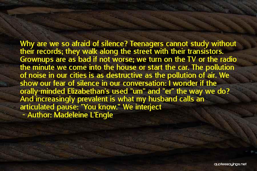 Noise And Silence Quotes By Madeleine L'Engle