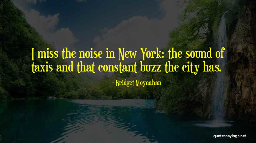 Noise And Sound Quotes By Bridget Moynahan Noise And Sound Quotes By Bridget Moynahan