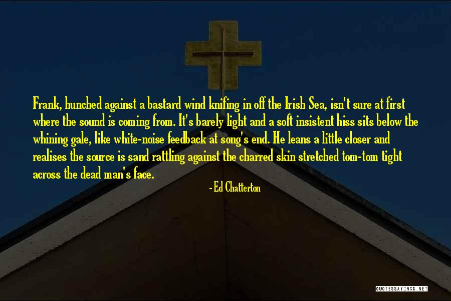 Noise And Sound Quotes By Ed Chatterton Noise And Sound Quotes By Ed Chatterton