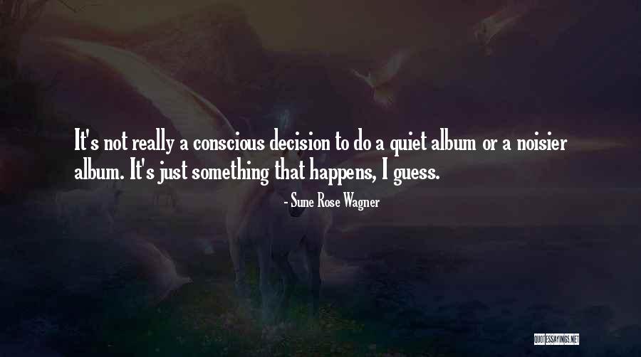 Noisier Than Quotes By Sune Rose Wagner Noisier Than Quotes By Sune Rose Wagner