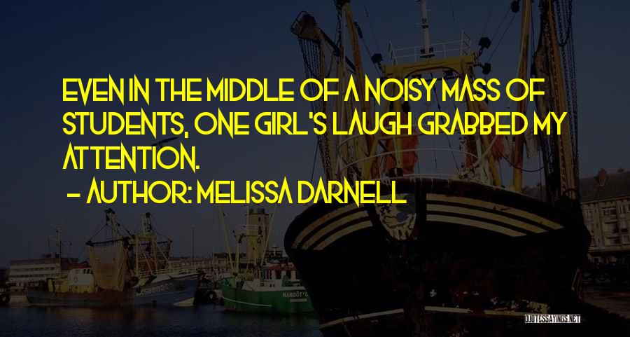 Noisy Girl Quotes By Melissa Darnell