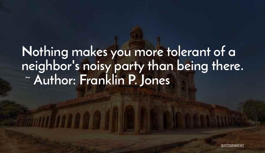 Noisy Quotes By Franklin P. Jones
