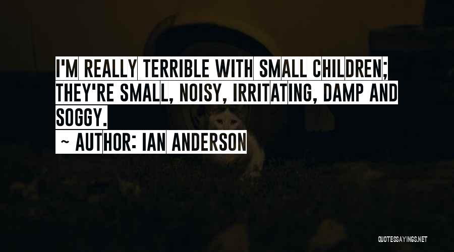 Noisy Quotes By Ian Anderson