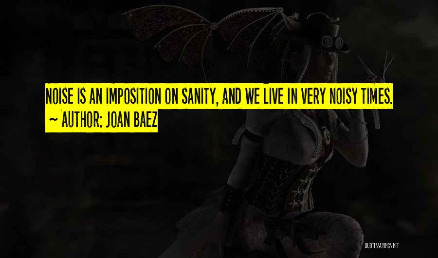 Noisy Quotes By Joan Baez