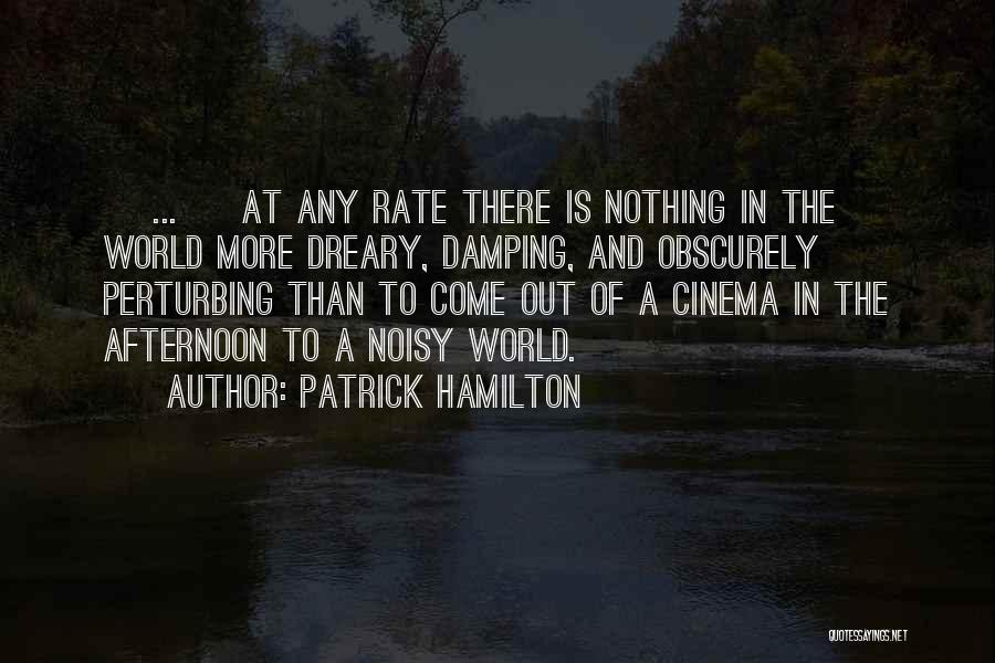 Noisy Quotes By Patrick Hamilton