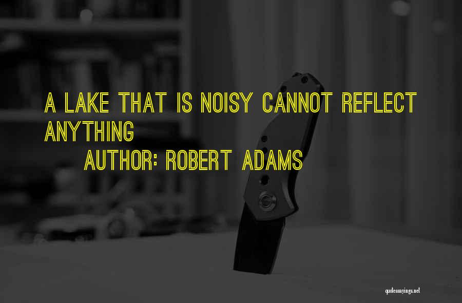 Noisy Quotes By Robert Adams
