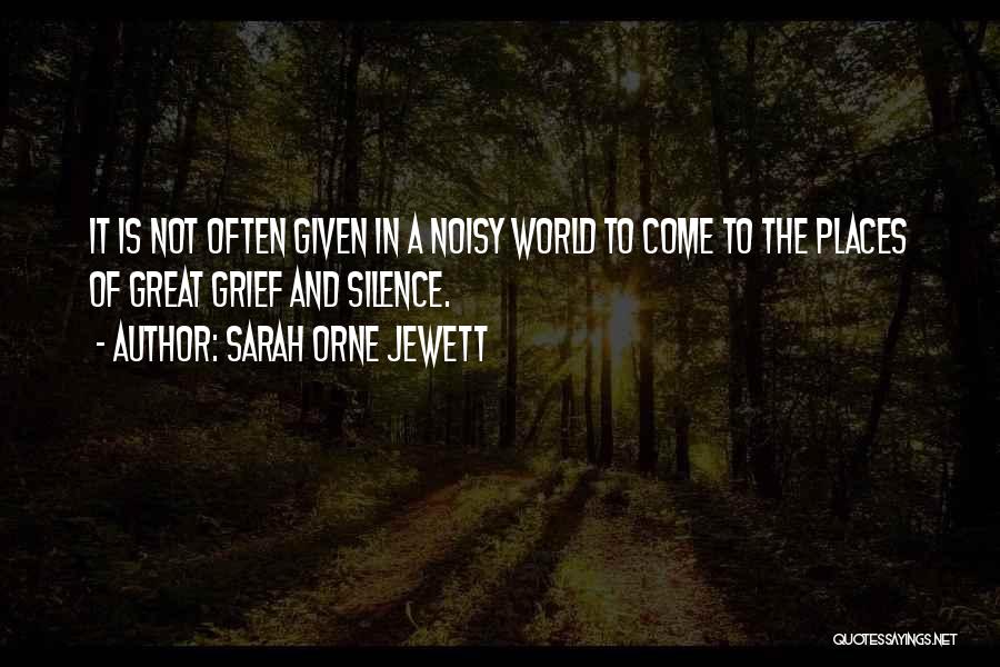 Noisy Quotes By Sarah Orne Jewett