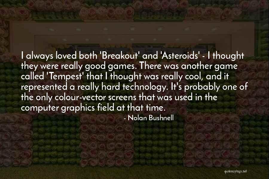 Nolan Bushnell Quotes 1008551 Nolan Bushnell Quotes 1008551