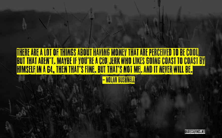 Nolan Bushnell Quotes 1016776 Nolan Bushnell Quotes 1016776