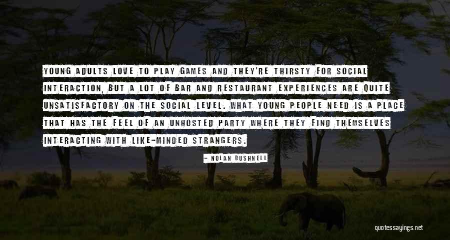 Nolan Bushnell Quotes 1264275 Nolan Bushnell Quotes 1264275