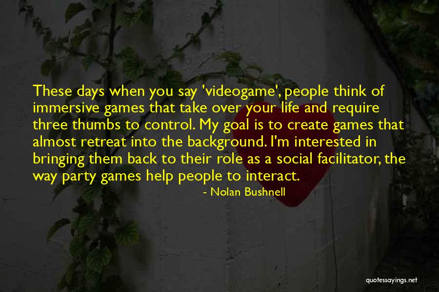 Nolan Bushnell Quotes 1676236 Nolan Bushnell Quotes 1676236