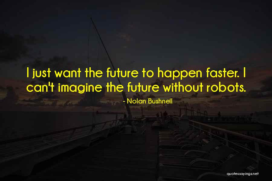 Nolan Bushnell Quotes 1889278 Nolan Bushnell Quotes 1889278