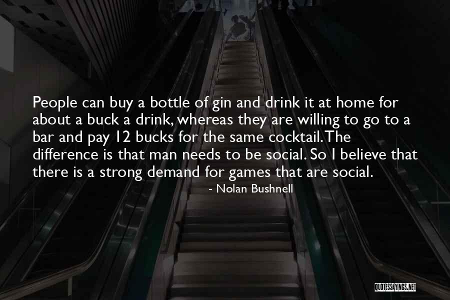 Nolan Bushnell Quotes 281551 Nolan Bushnell Quotes 281551