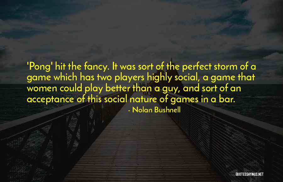 Nolan Bushnell Quotes 588698 Nolan Bushnell Quotes 588698