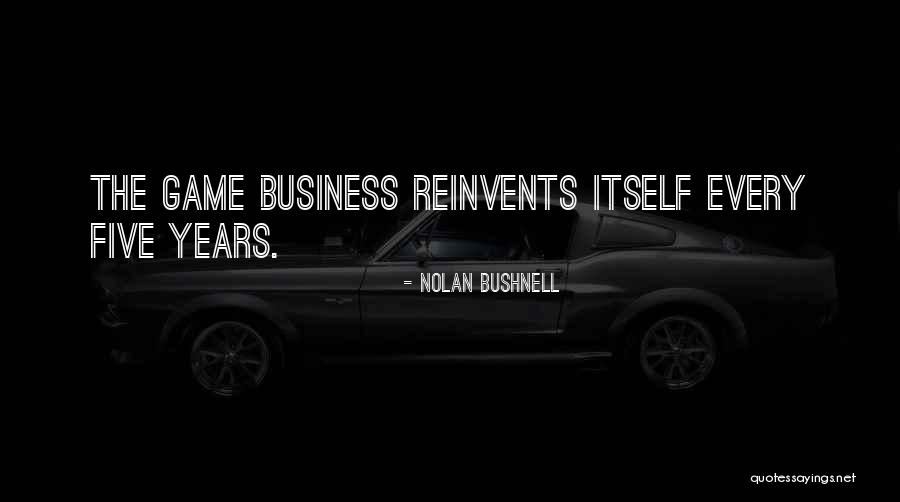 Nolan Bushnell Quotes 982773 Nolan Bushnell Quotes 982773
