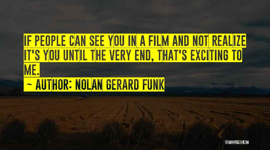 Nolan Gerard Funk Quotes 1512283