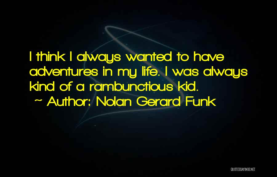 Nolan Gerard Funk Quotes 1695721